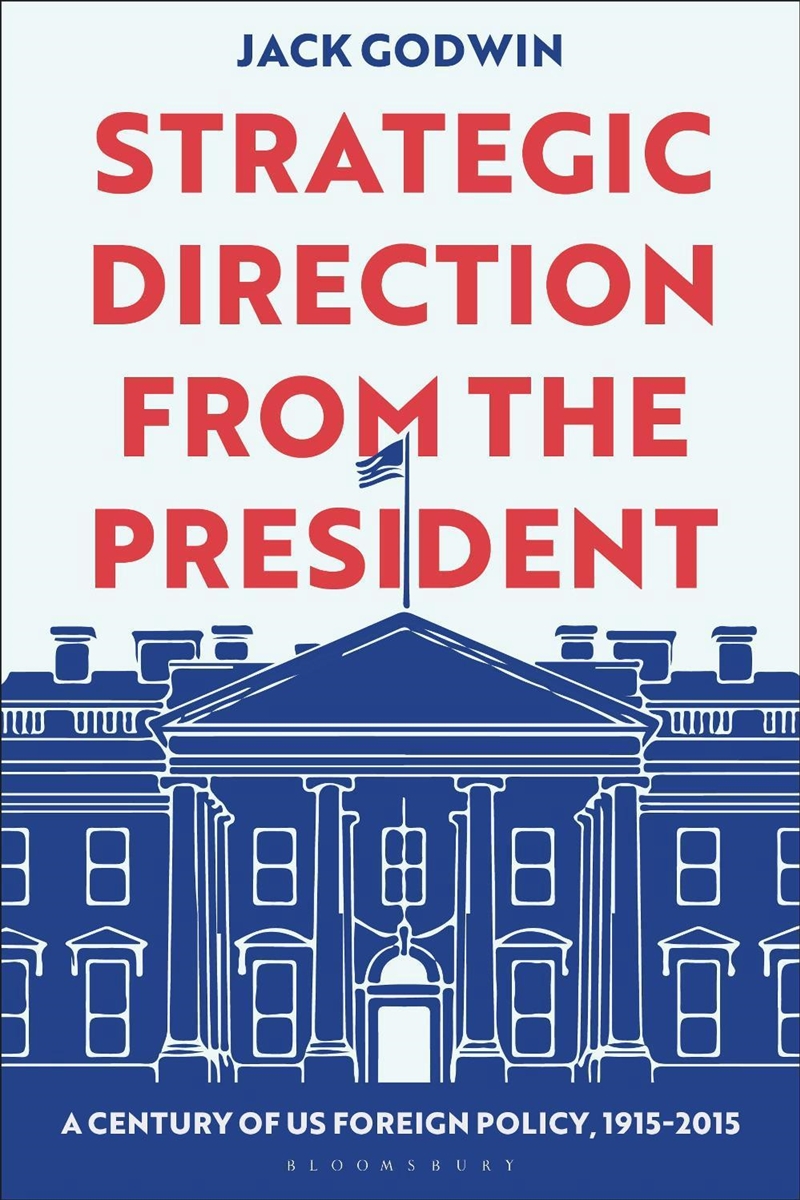Strategic Direction from the President: A Century of US Foreign Policy,1915-2015/Product Detail/Politics & Government