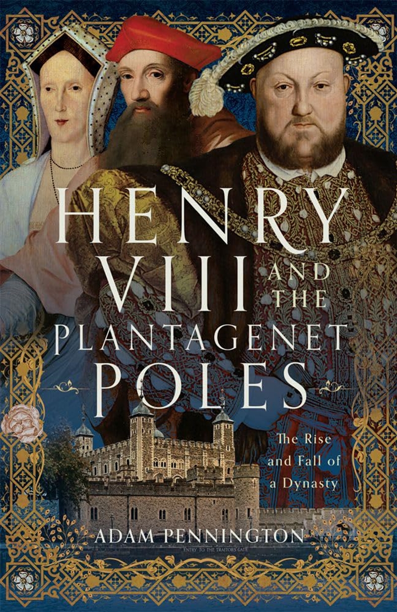 Henry VIII and the Plantagenet Poles: The Rise and Fall of a Dynasty/Product Detail/Reading