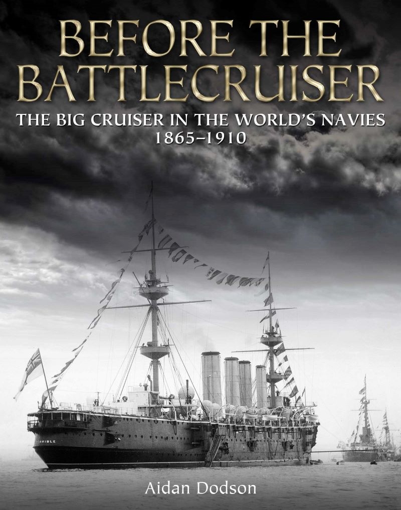 Before the Battlecruiser: The Big Cruiser in the World's Navies 1865-1910/Product Detail/Military