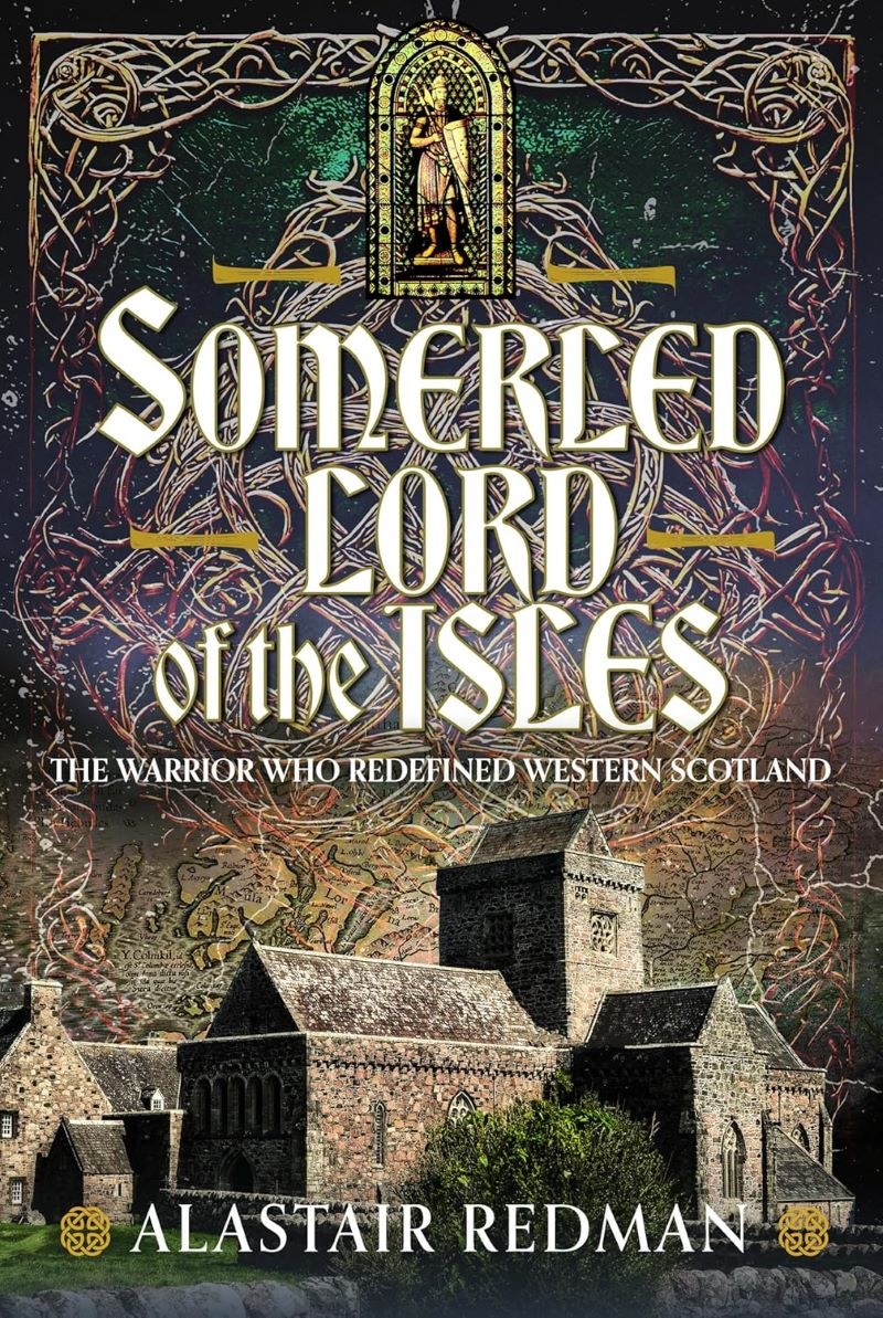 Somerled, Lord of the Isles: The Warrior Who Redefined Western Scotland/Product Detail/History