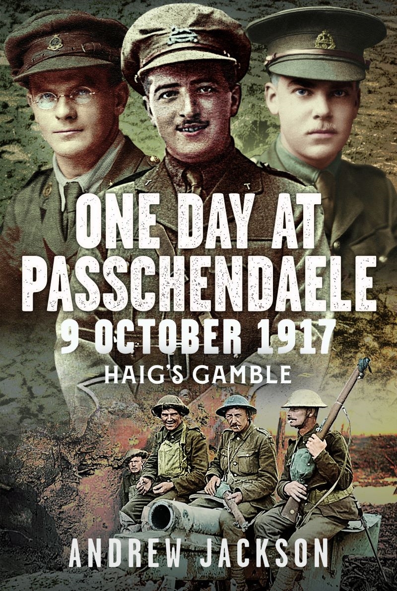 One Day at Passchendaele, 9 October 1917: Haig's Gamble/Product Detail/History