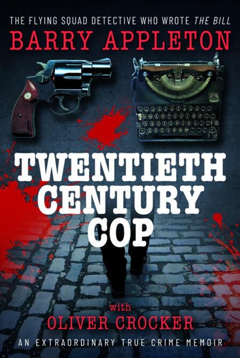 Twentieth Century Cop: The Flying Squad Detective Who Wrote 'The Bill'/Product Detail/True Crime