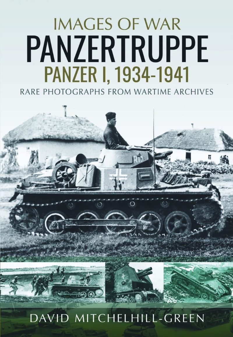 Panzertruppe, Panzer I, 1934-1941: Rare Photographs from Wartime Archives/Product Detail/Military