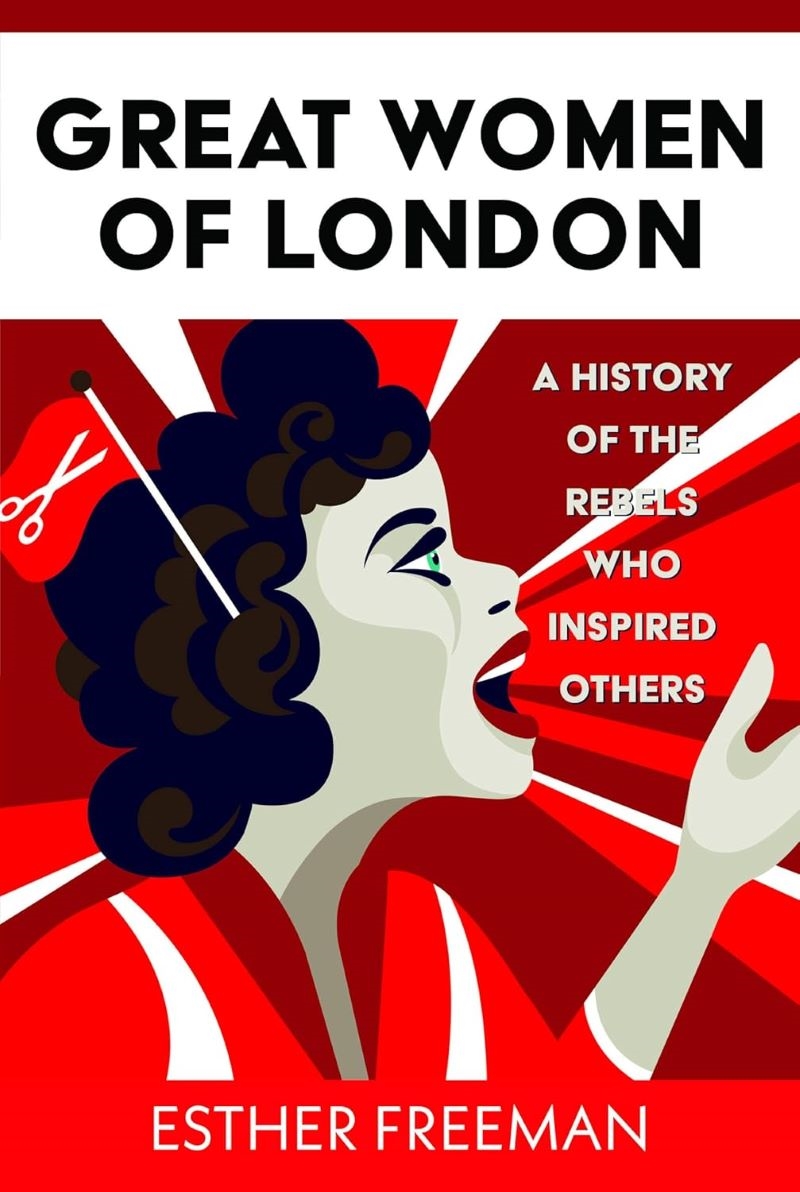 Great Women of London: A History of The Rebels who inspired Others/Product Detail/History