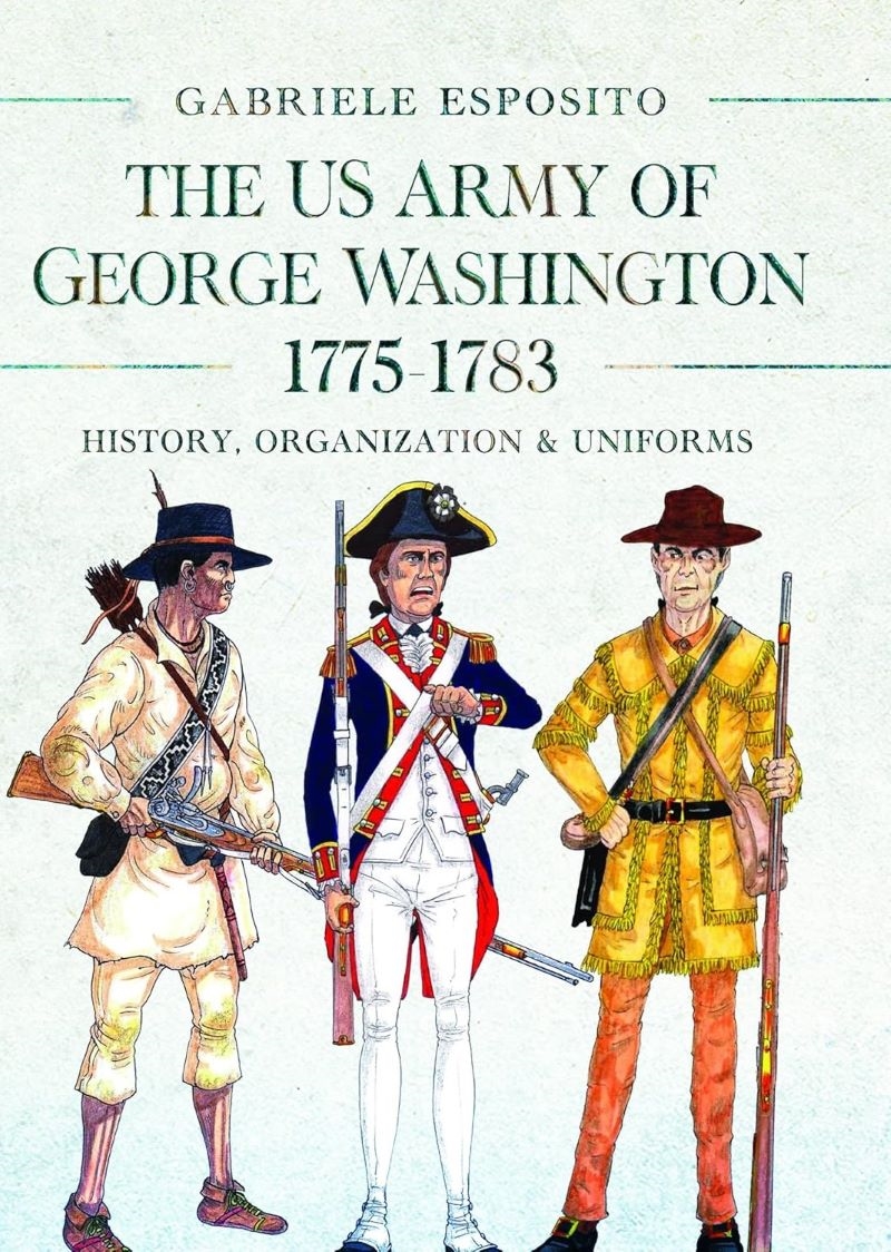 US Army of George Washington, 1775-1783: History, Organization and Uniforms/Product Detail/History