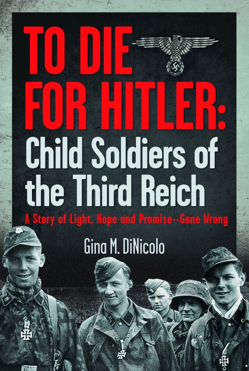 To Die for Hitler: Child Soldiers of the Third Reich: A Story of Light, Hope and Promise - Gone Wron/Product Detail/History