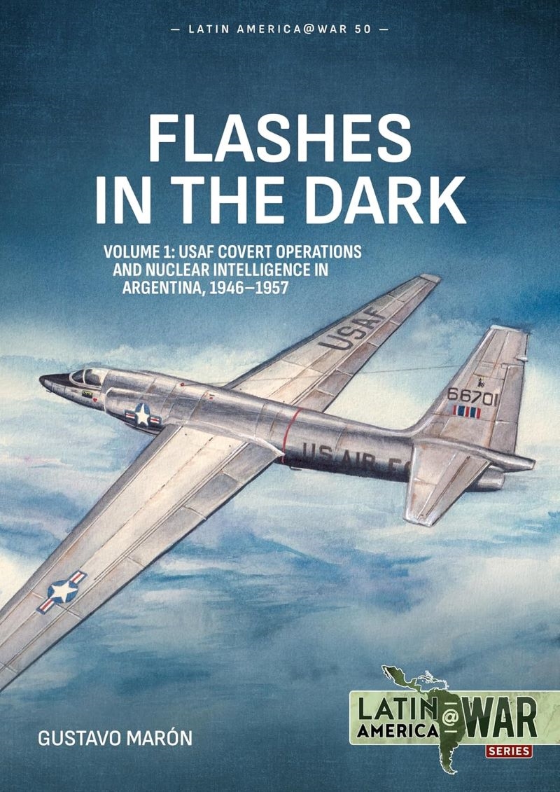 Flashes in the Dark Volume 1: USAF Covert Operations and Nuclear Intelligence in Argentina, 1946-195/Product Detail/Military
