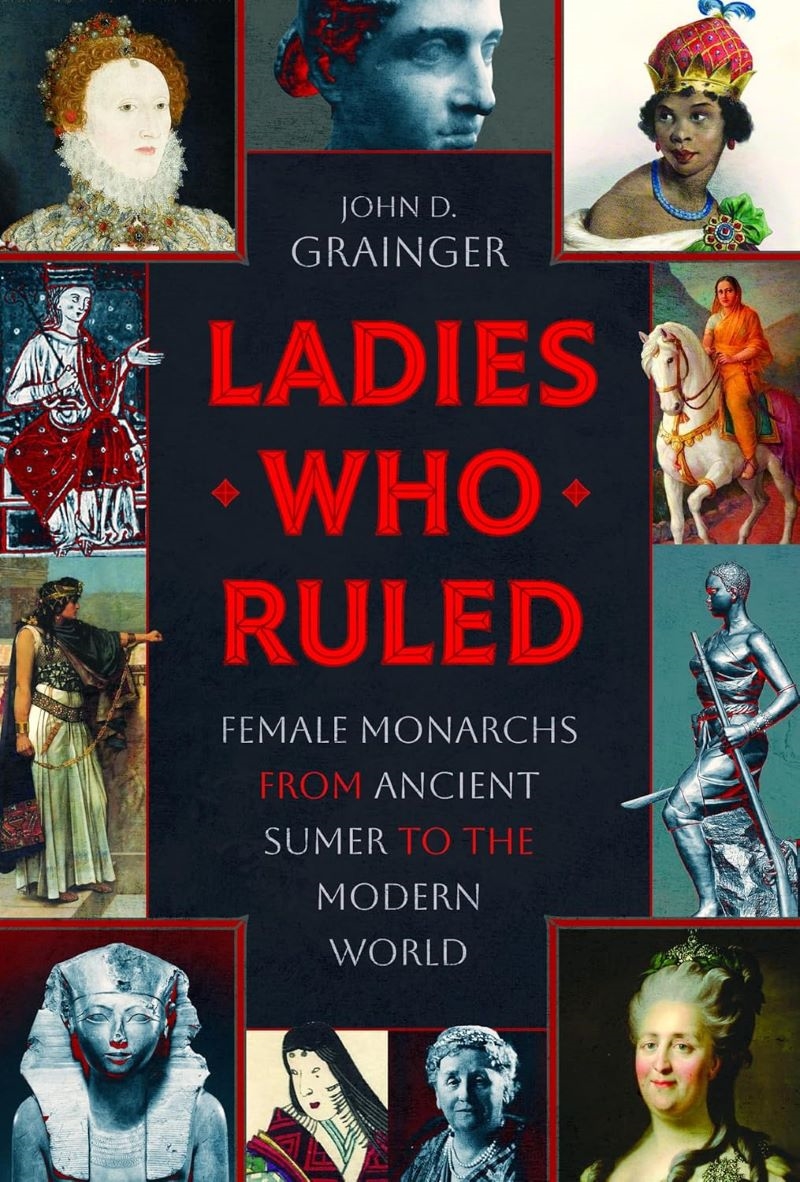 Ladies Who Ruled: Female Monarchs from Ancient Sumer to the Modern World/Product Detail/History