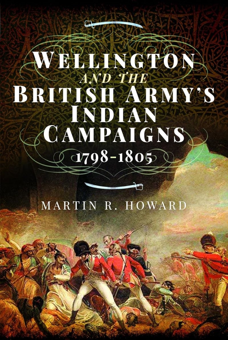 Wellington and the British Army's Indian Campaigns 1798 - 1805/Product Detail/History