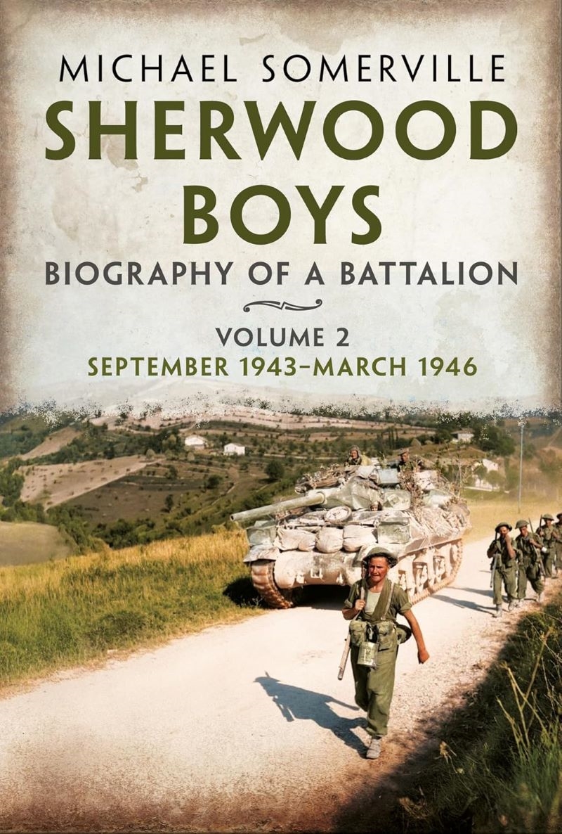 Sherwood Boys: Biography of a Battalion Volume 2: September 1943-March 1946/Product Detail/Military