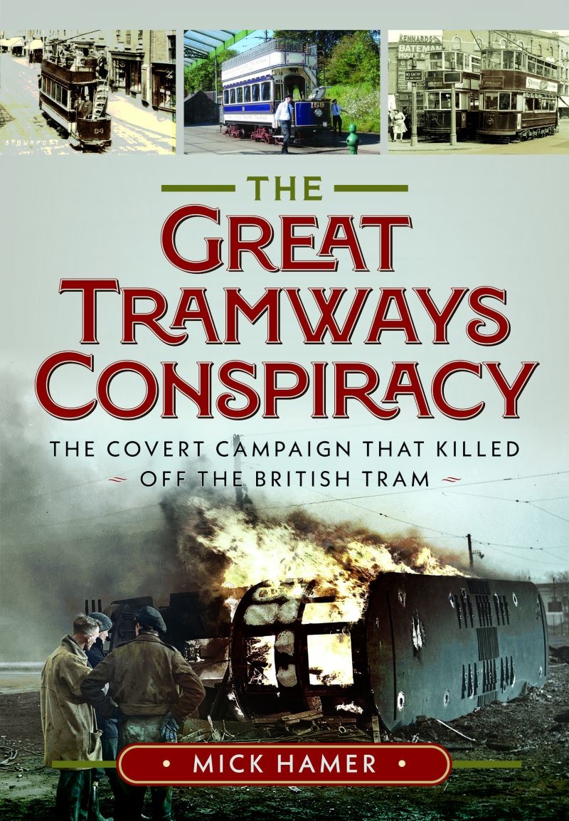 Great Tramways Conspiracy: The Covert Campaign that Killed off the British Tram/Product Detail/Transportation