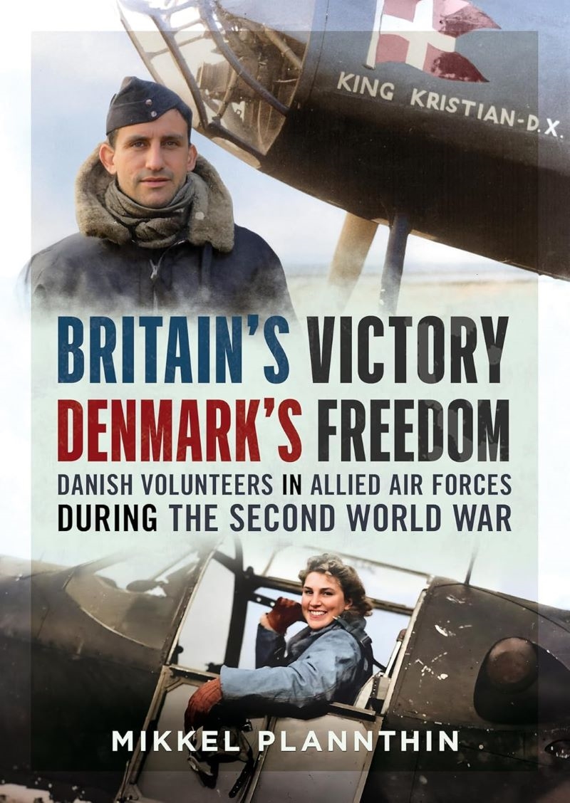 Britain's Victory, Denmark's Freedom: Danish Volunteers in Allied Air Forces during the Second World/Product Detail/Military