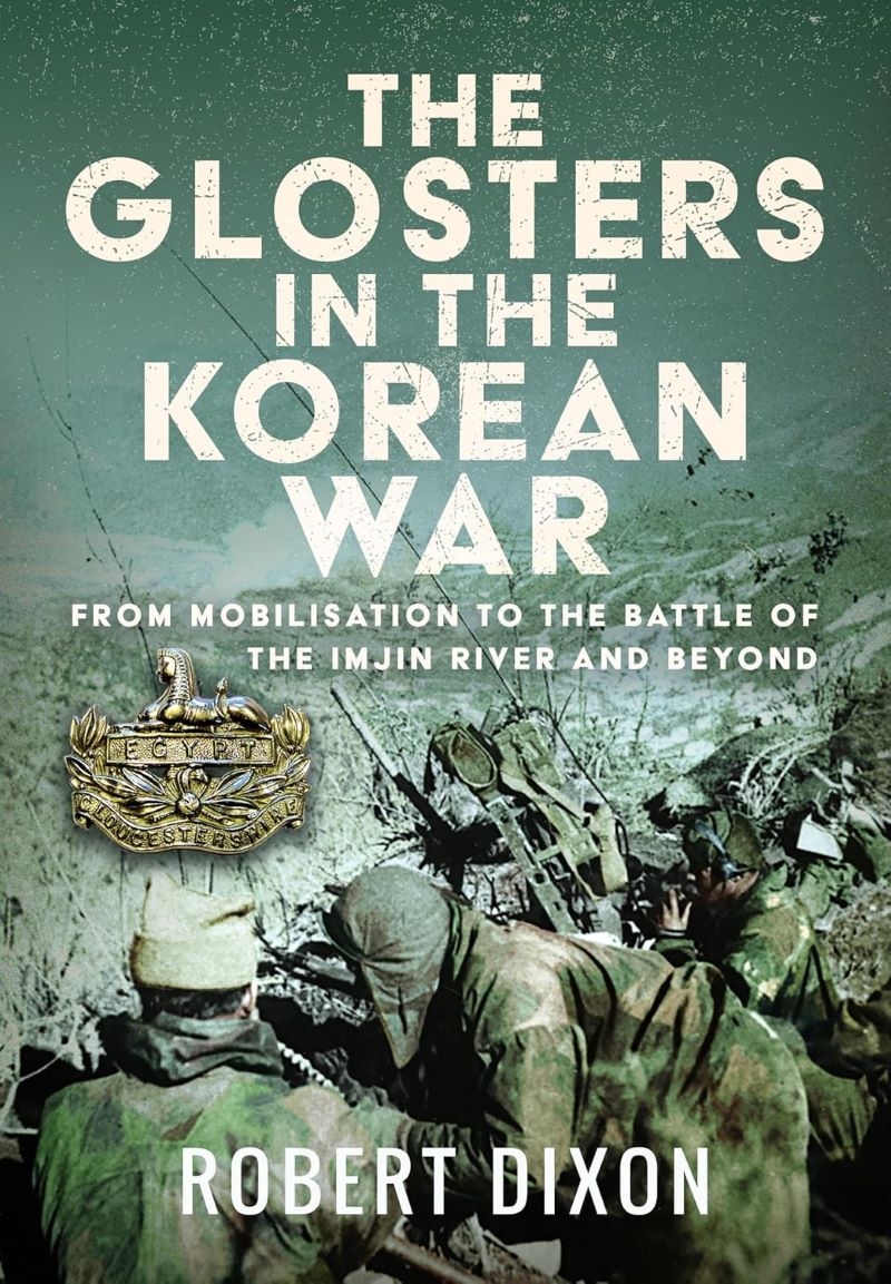 Glosters in the Korean War: From Mobilisation to the Battle of The Imjin River and Beyond/Product Detail/History