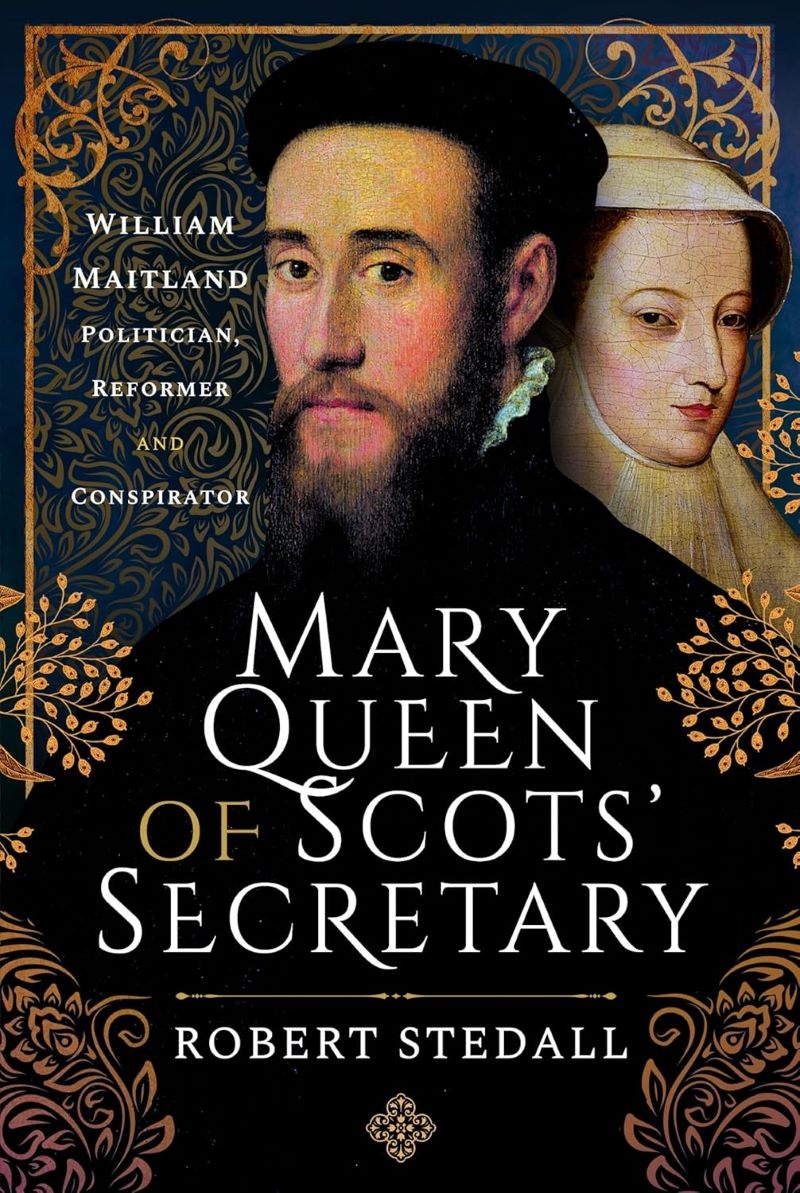 Mary Queen of Scots' Secretary: William Maitland - Politician, Reformer and Conspirator/Product Detail/Reading