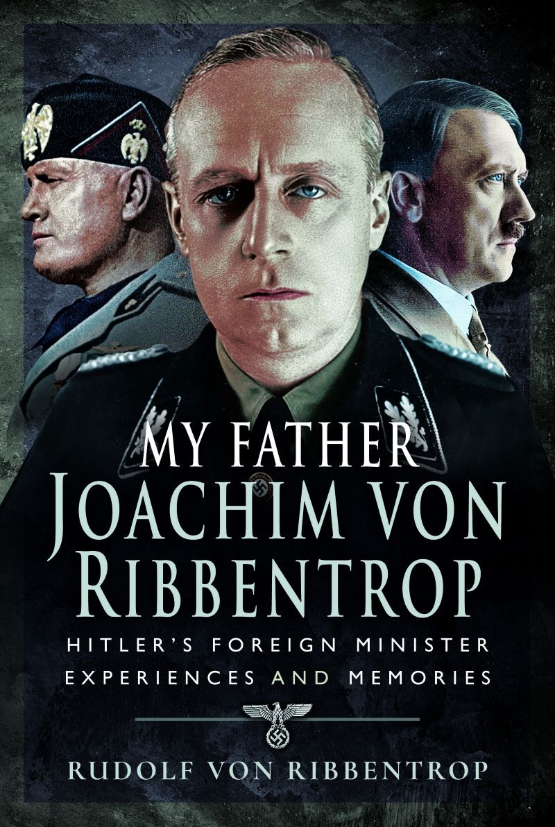 My Father Joachim von Ribbentrop: Hitler's Foreign Minister, Experiences and Memories/Product Detail/Reading