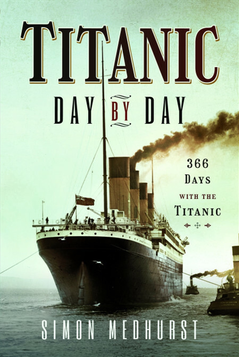 Titanic: Day by Day: 366 Days with the Titanic/Product Detail/History