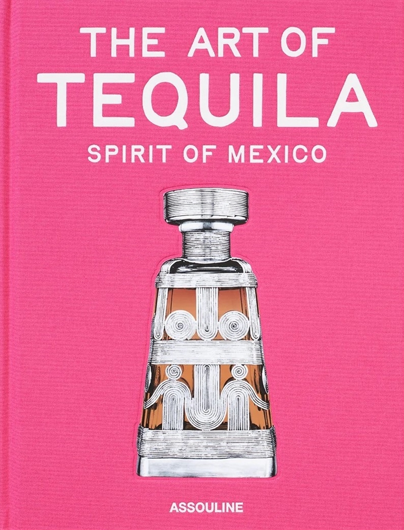 Art of Tequila: Spirit of Mexico/Product Detail/Society & Culture