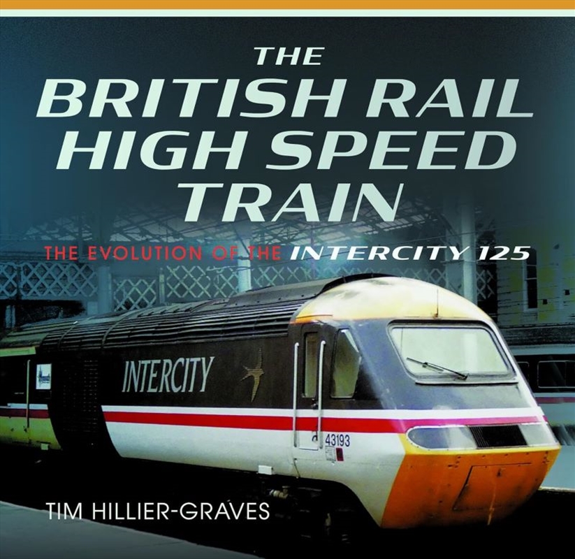 British Rail High Speed Train: The Evolution of the Inter City 125/Product Detail/Transportation