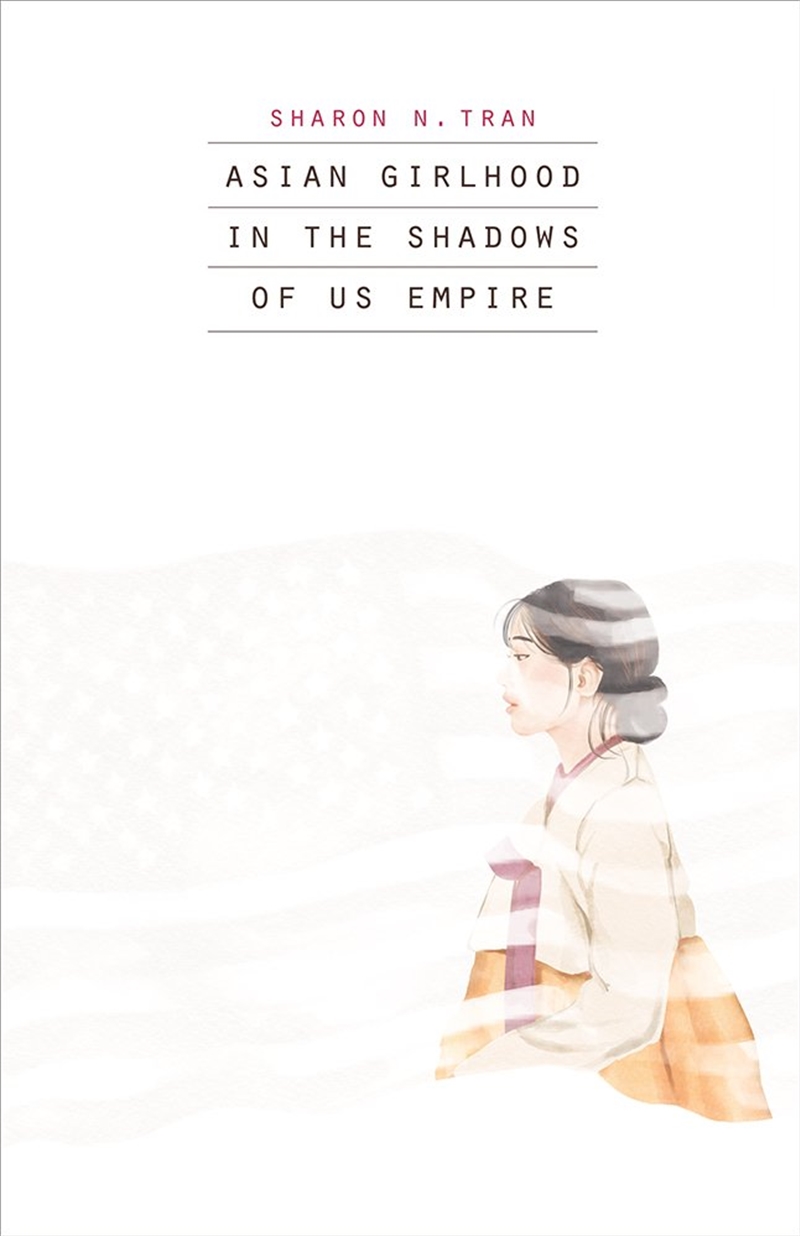 Asian Girlhood in the Shadows of US Empire/Product Detail/Society & Culture