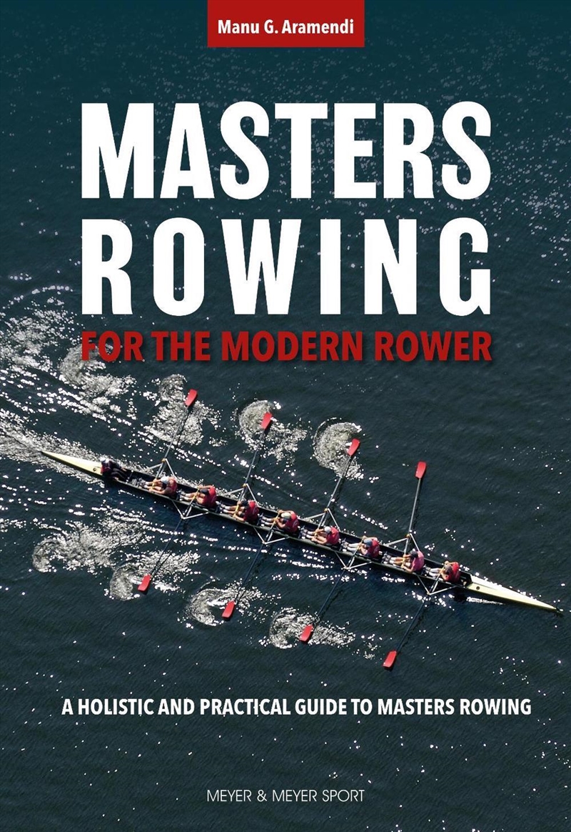 Masters Rowing for the Modern Rower : A Holistic and Practical Guide to Masters Rowing/Product Detail/Sport & Recreation