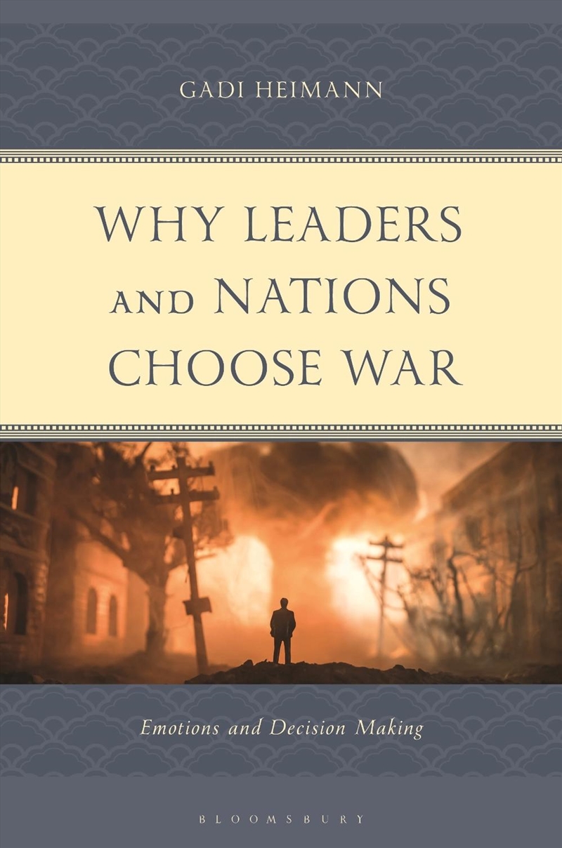 Why Leaders and Nations Choose War: Emotions and Decision Making/Product Detail/Politics & Government