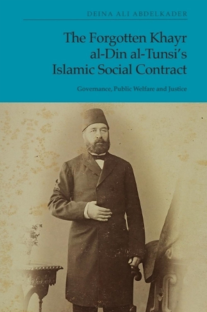 The Forgotten Khayr el-Din al-Tunsi Islamic Social Contract/Product Detail/Politics & Government