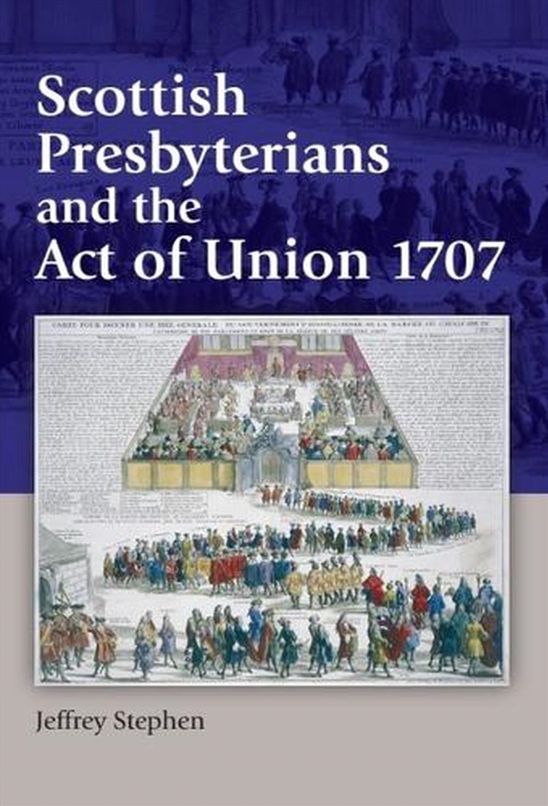 Scottish Presbyterians and the Act of Union 1707/Product Detail/History