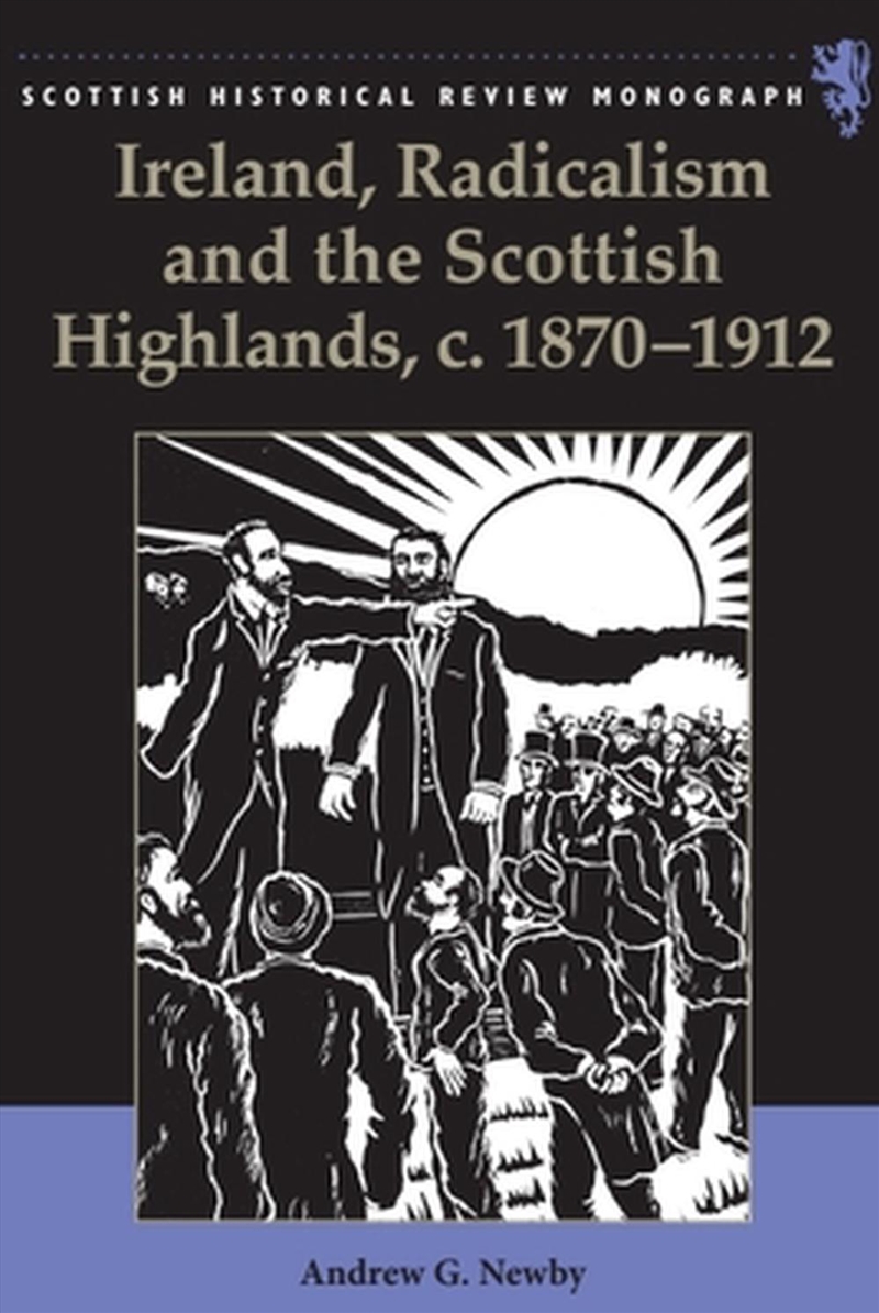 Ireland, Radicalism, and the Scottish Highlands, c.1870-1912/Product Detail/History