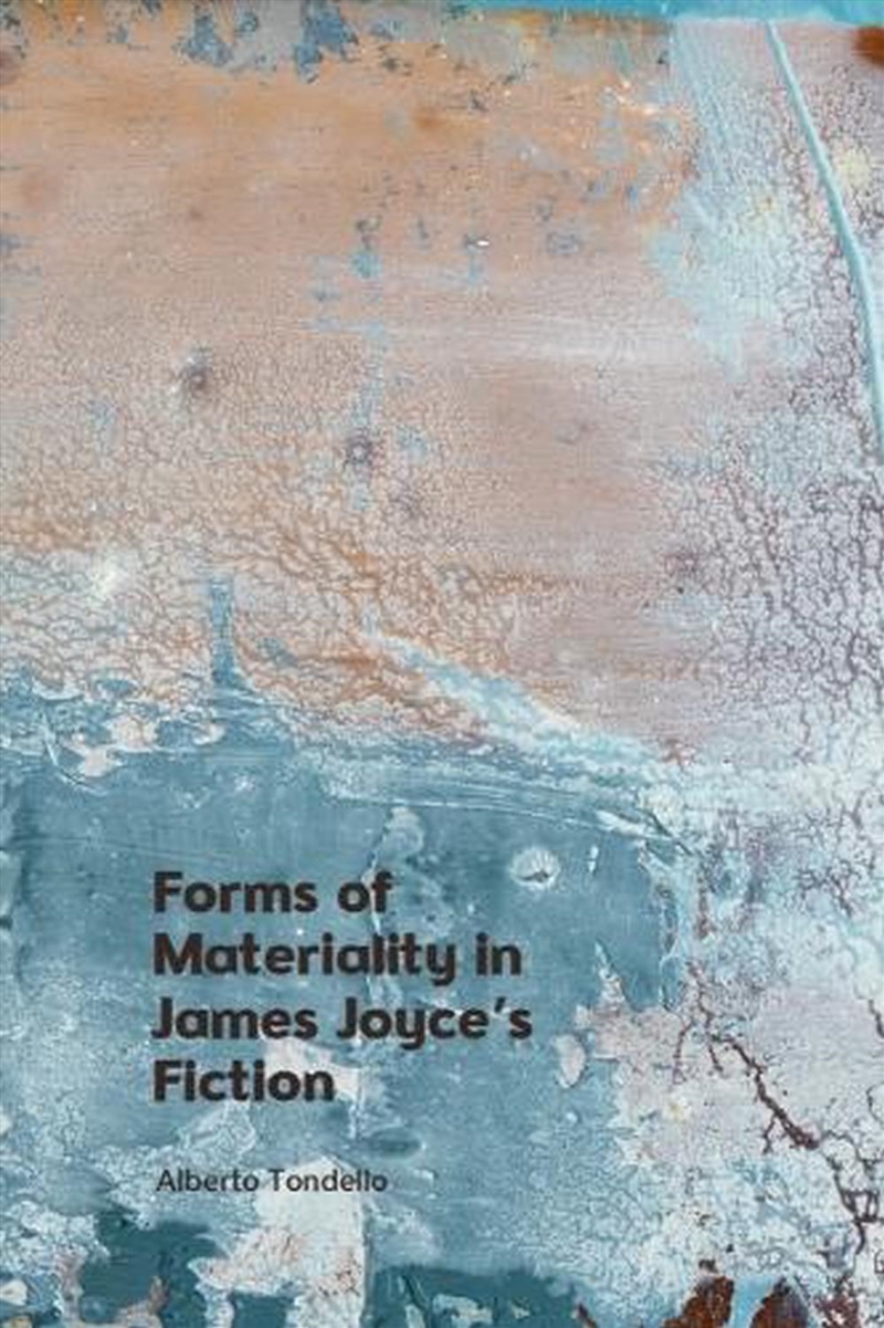 Forms of Materiality in James Joyce's Fiction/Product Detail/Literature & Poetry
