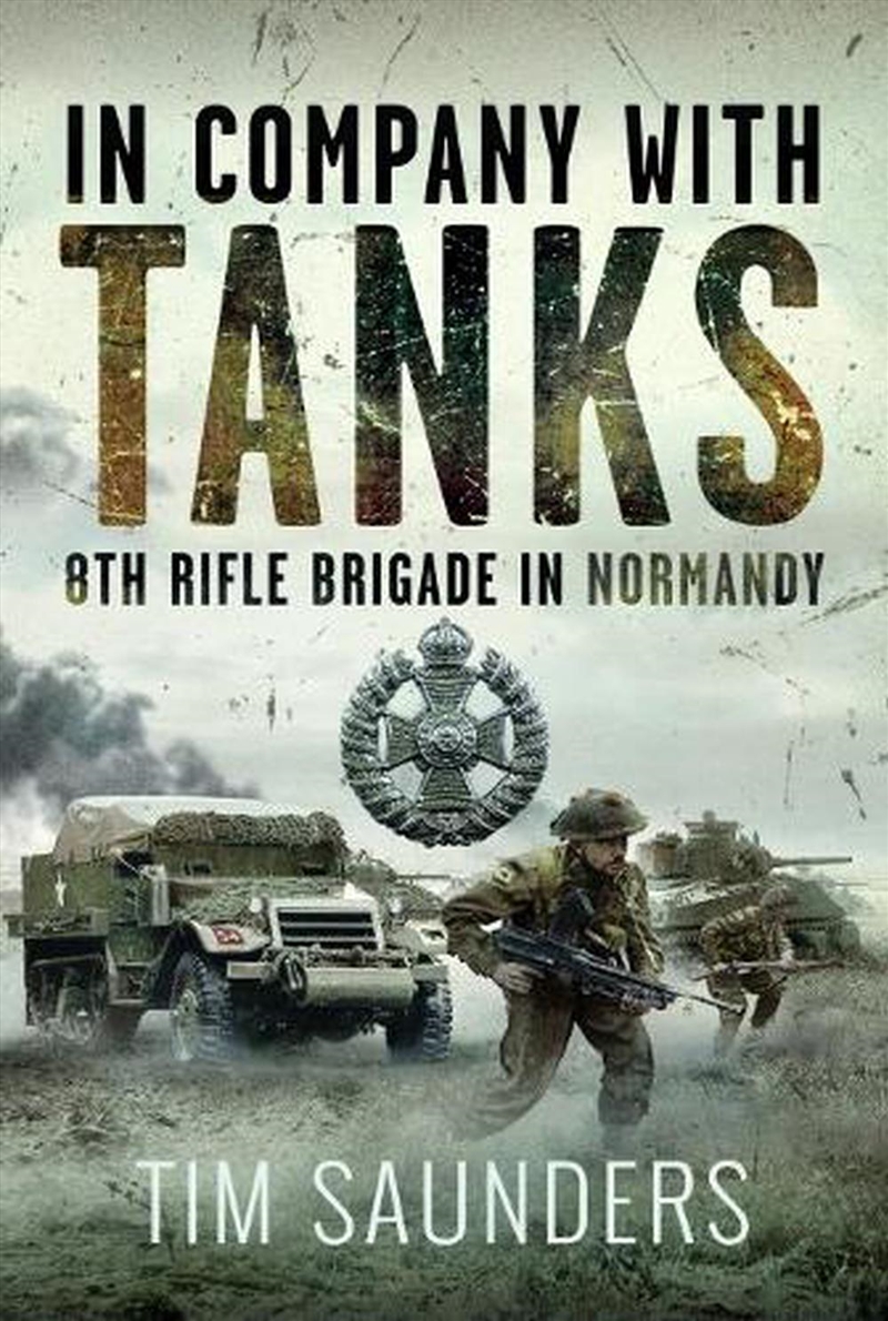 In Company with Tanks: 8th Rifle Brigade in Normandy/Product Detail/History