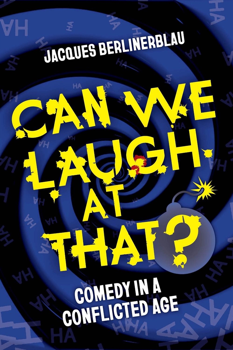 Can We Laugh at That? : Comedy in a Conflicted Age/Product Detail/Society & Culture