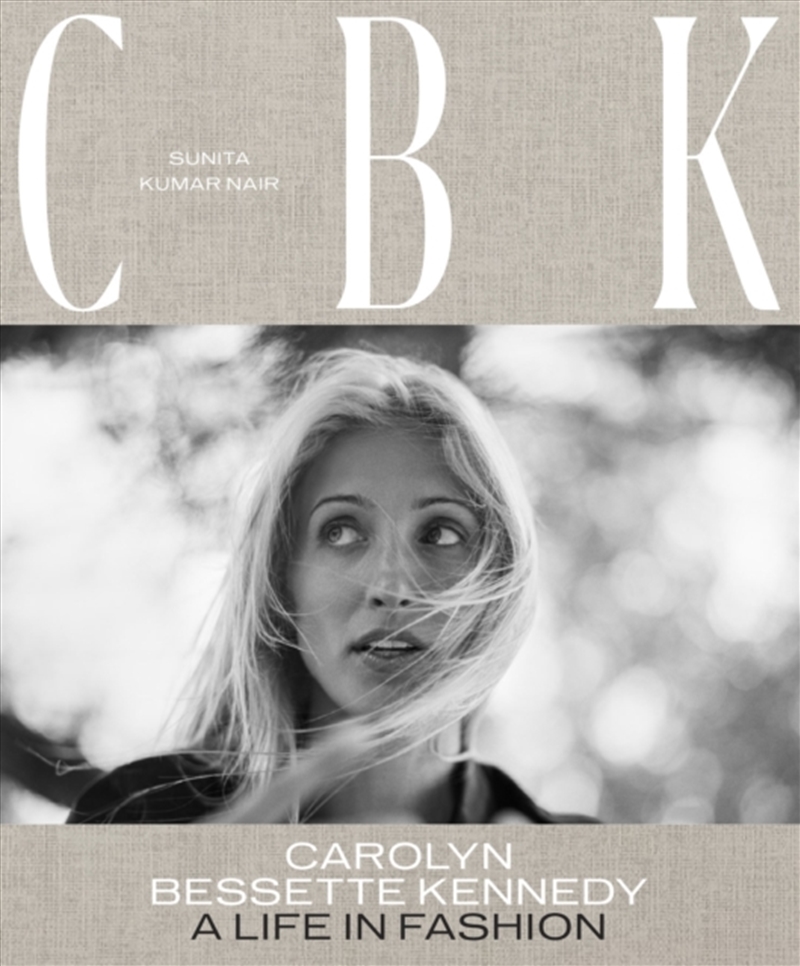 CBK: Carolyn Bessette Kennedy : A Life in Fashion/Product Detail/Photography