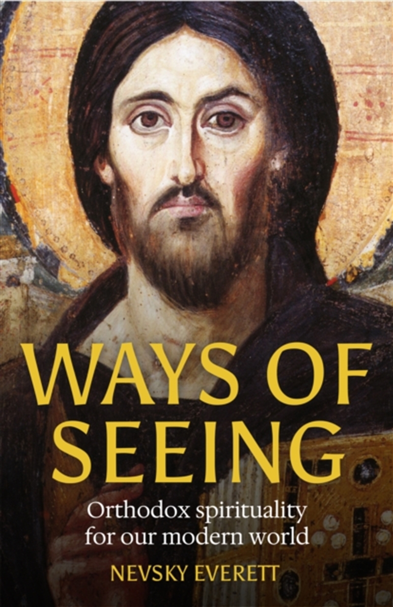 Ways of Seeing : Orthodox spirituality for our modern world/Product Detail/Religion & Beliefs