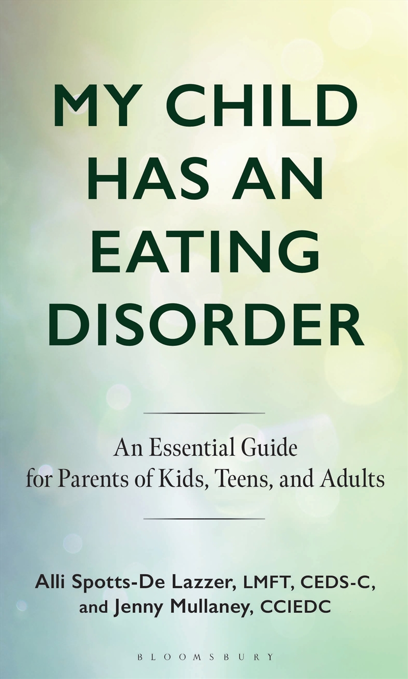 My Child Has an Eating Disorder: An Essential Guide for Parents of Kids, Teens, and Adults/Product Detail/Family & Health
