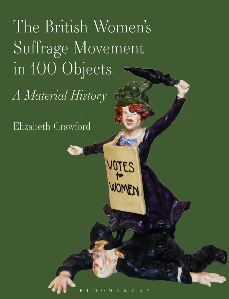 The British Women's Suffrage Movement in 100 Objects: A Material History/Product Detail/History