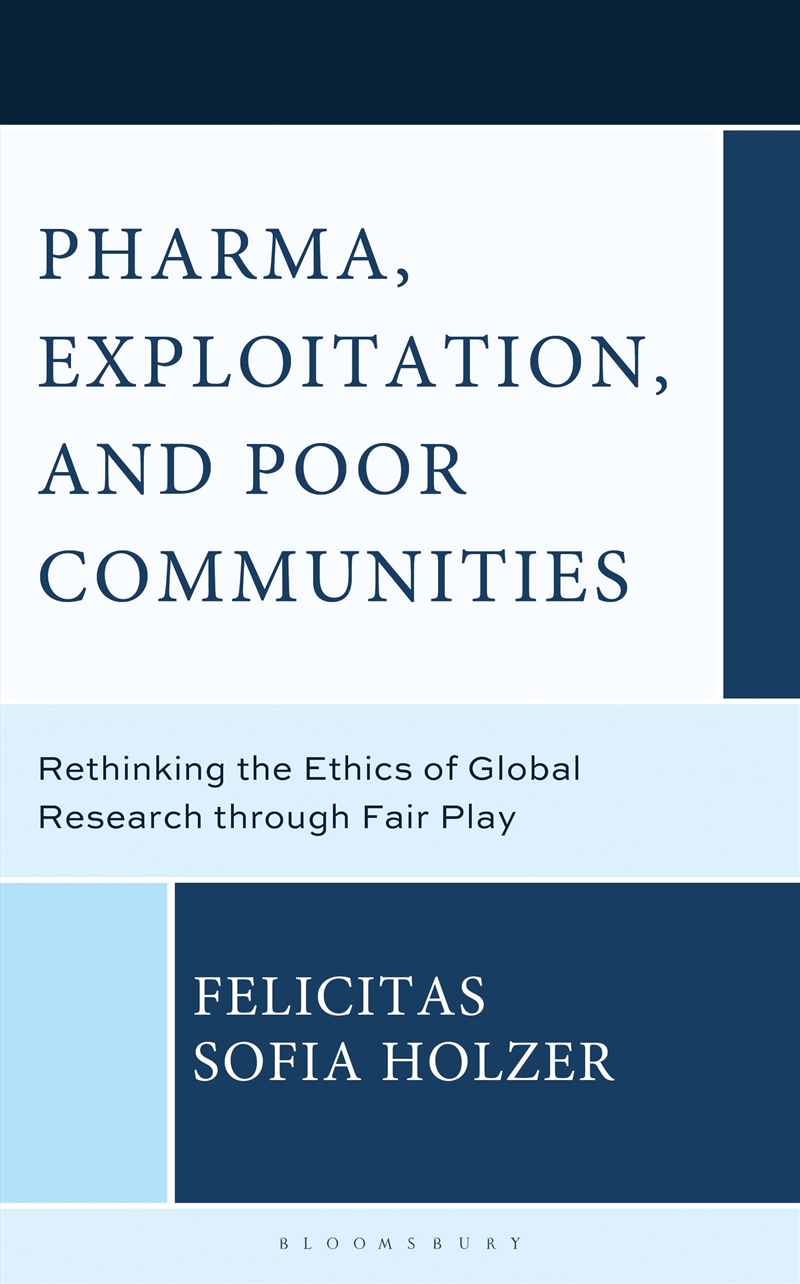 Pharma, Exploitation, and Poor Communities: Rethinking the Ethics of Global Research through Fair Pl/Product Detail/Reading