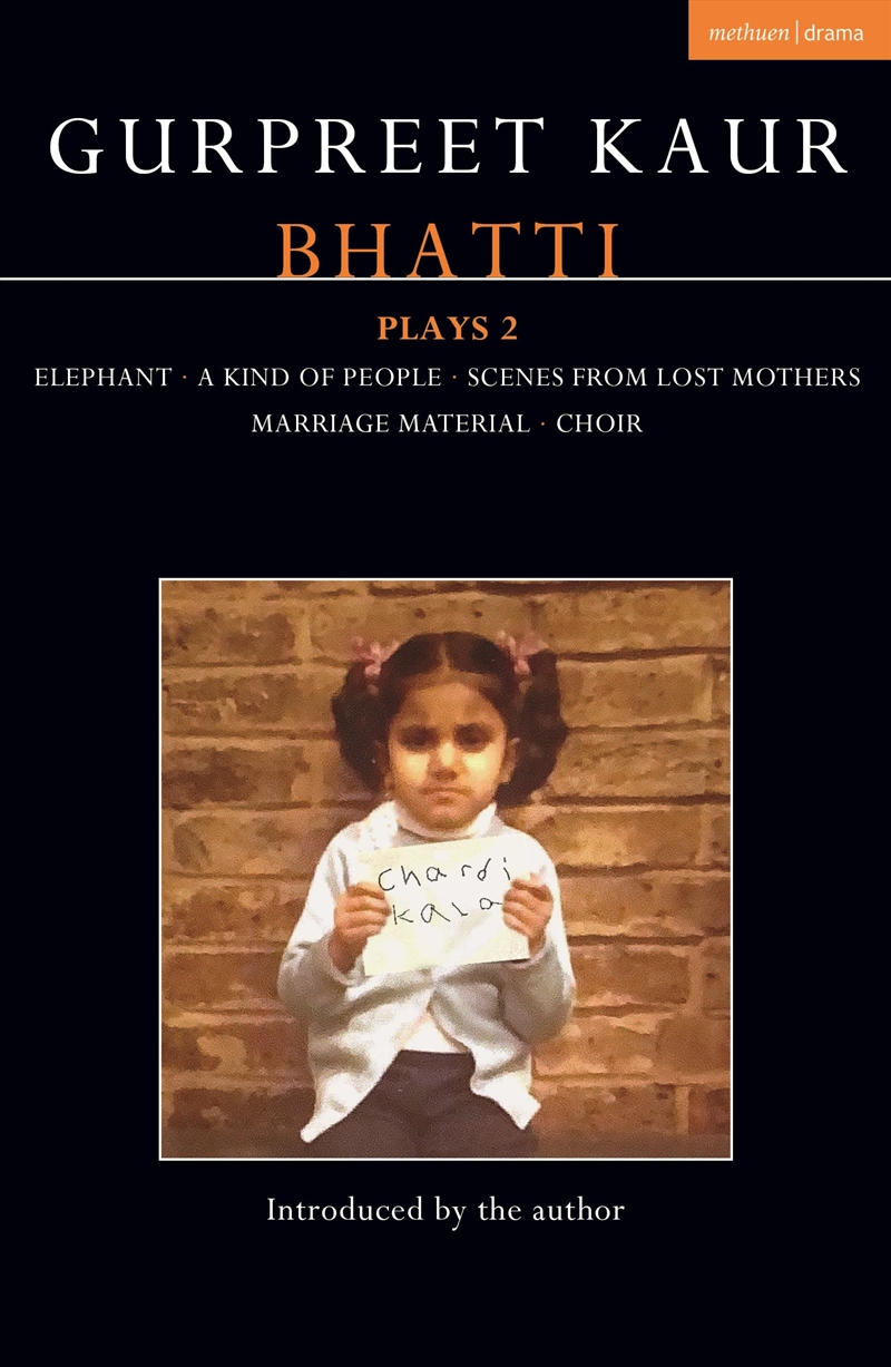 Gurpreet Kaur Bhatti Plays 2: Elephant; A Kind of People; Scenes from Lost Mothers; Marriage Materia/Product Detail/Literature & Poetry