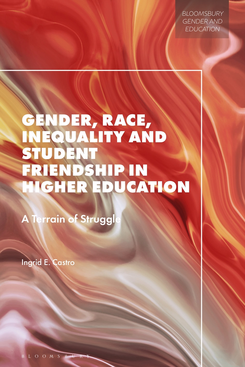 Gender, Race, Inequality and Student Friendship in Higher Education: A Terrain of Struggle/Product Detail/Reading