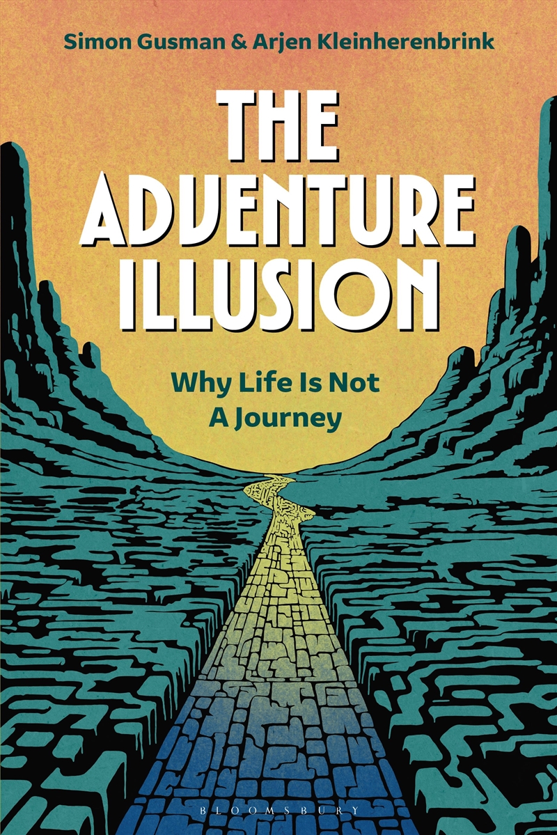 The Adventure Illusion: Why Life is Not a Journey/Product Detail/Reading