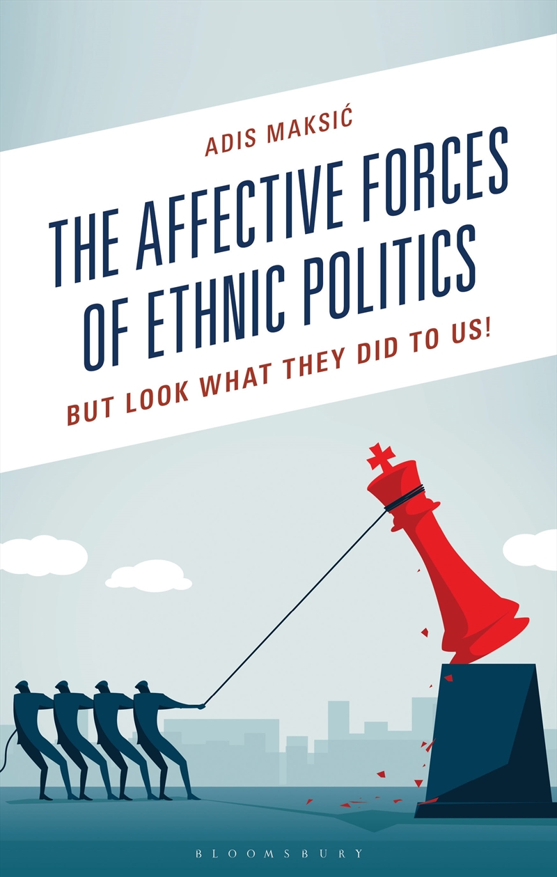The Affective Forces of Ethnic Politics: But Look What They Did to Us!/Product Detail/Politics & Government