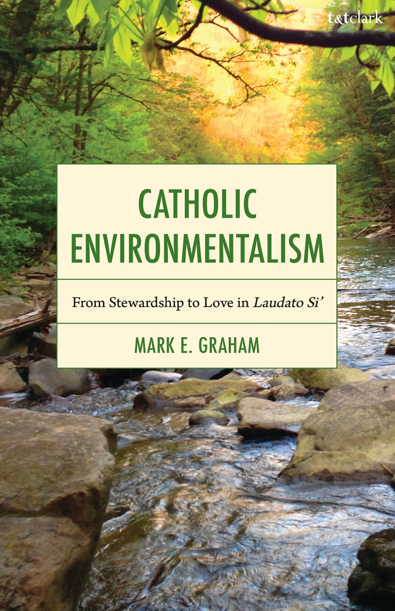 Catholic Environmentalism: From Stewardship to Love in Laudato Si'/Product Detail/Religion & Beliefs