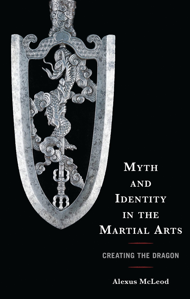 Myth and Identity in the Martial Arts: Creating the Dragon/Product Detail/History