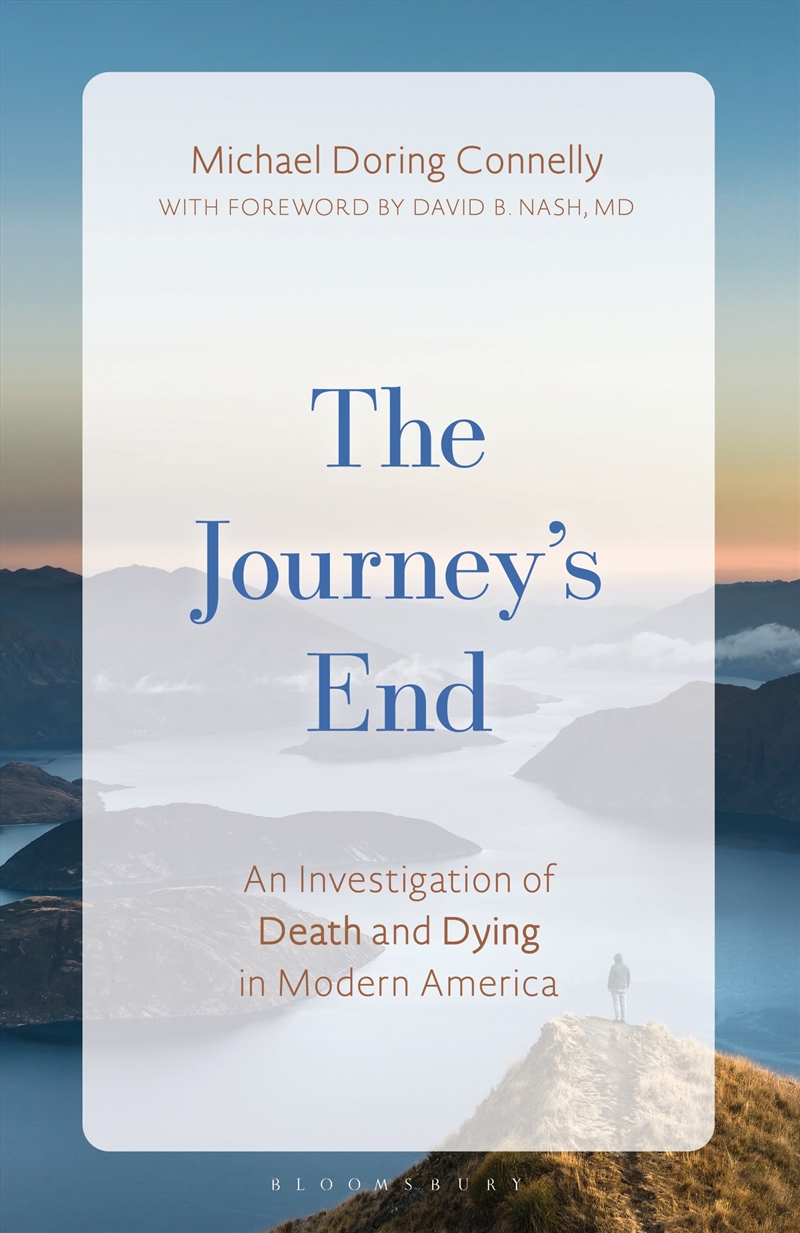 The Journey's End: An Investigation of Death and Dying In Modern America/Product Detail/Society & Culture