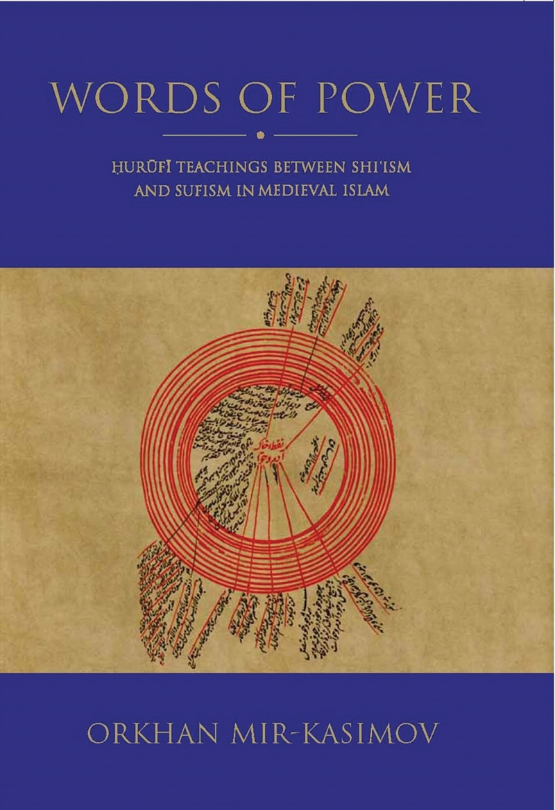 Words of Power: Hurufi Teachings between Shi'ism and Sufism in MedievalIslam According to his Jawida/Product Detail/Religion & Beliefs