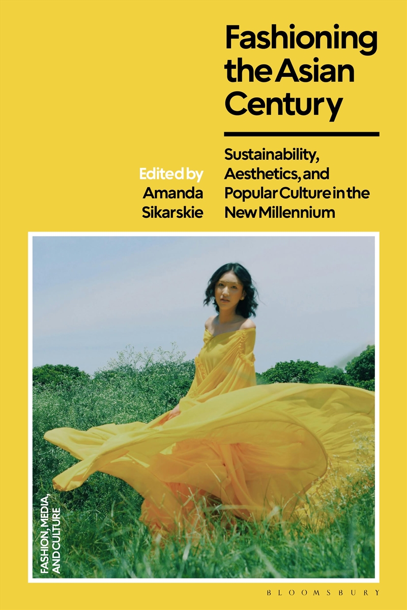 Fashioning the Asian Century: Sustainability, Aesthetics, and Popular Culture in the New Millennium/Product Detail/Fashion & Style Guides