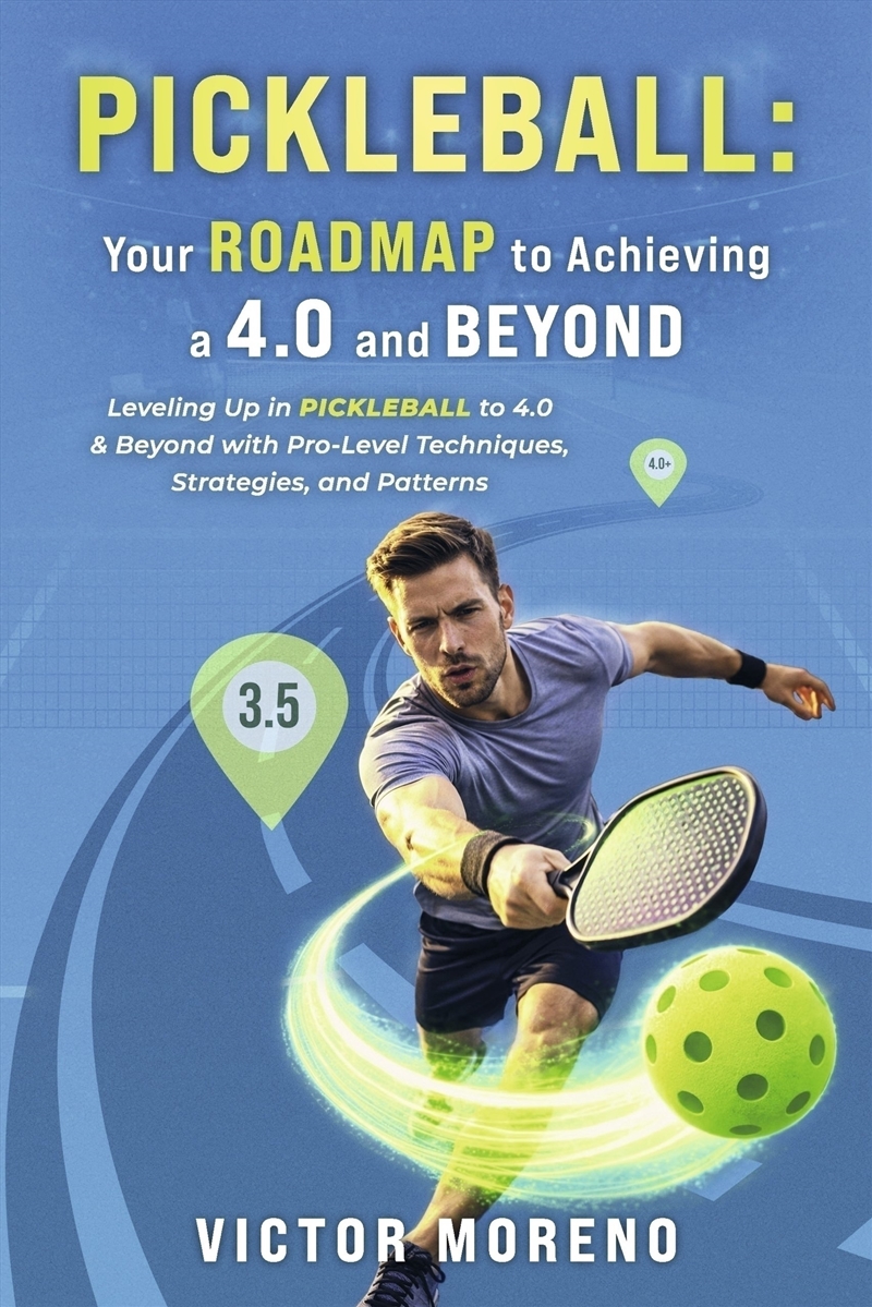 Pickleball: Your Roadmap to Achieving a 4.0 and Beyond/Product Detail/Sport & Recreation