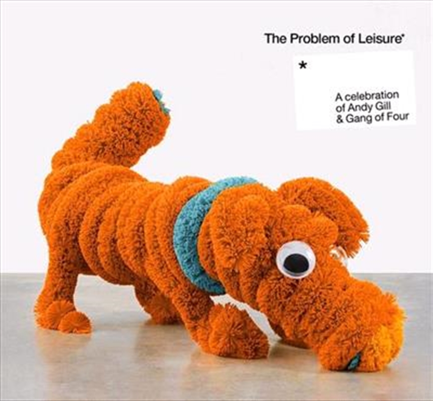 Problem Of Leisure - A Celebration Of Andy Gill And Gang Of Four - Deluxe Edition/Product Detail/Pop