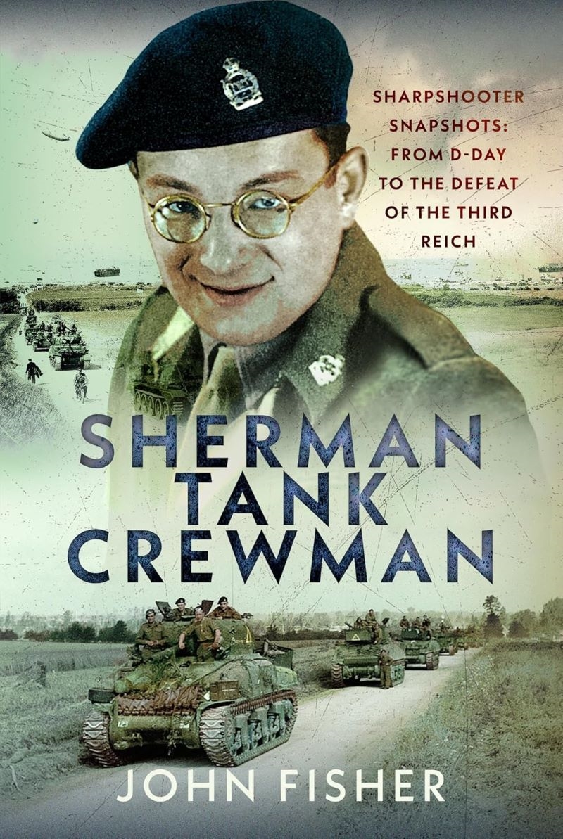Sherman Tank Crewman: Sharpshooter Snapshots: From D-Day to the Defeat of the Third Reich/Product Detail/History