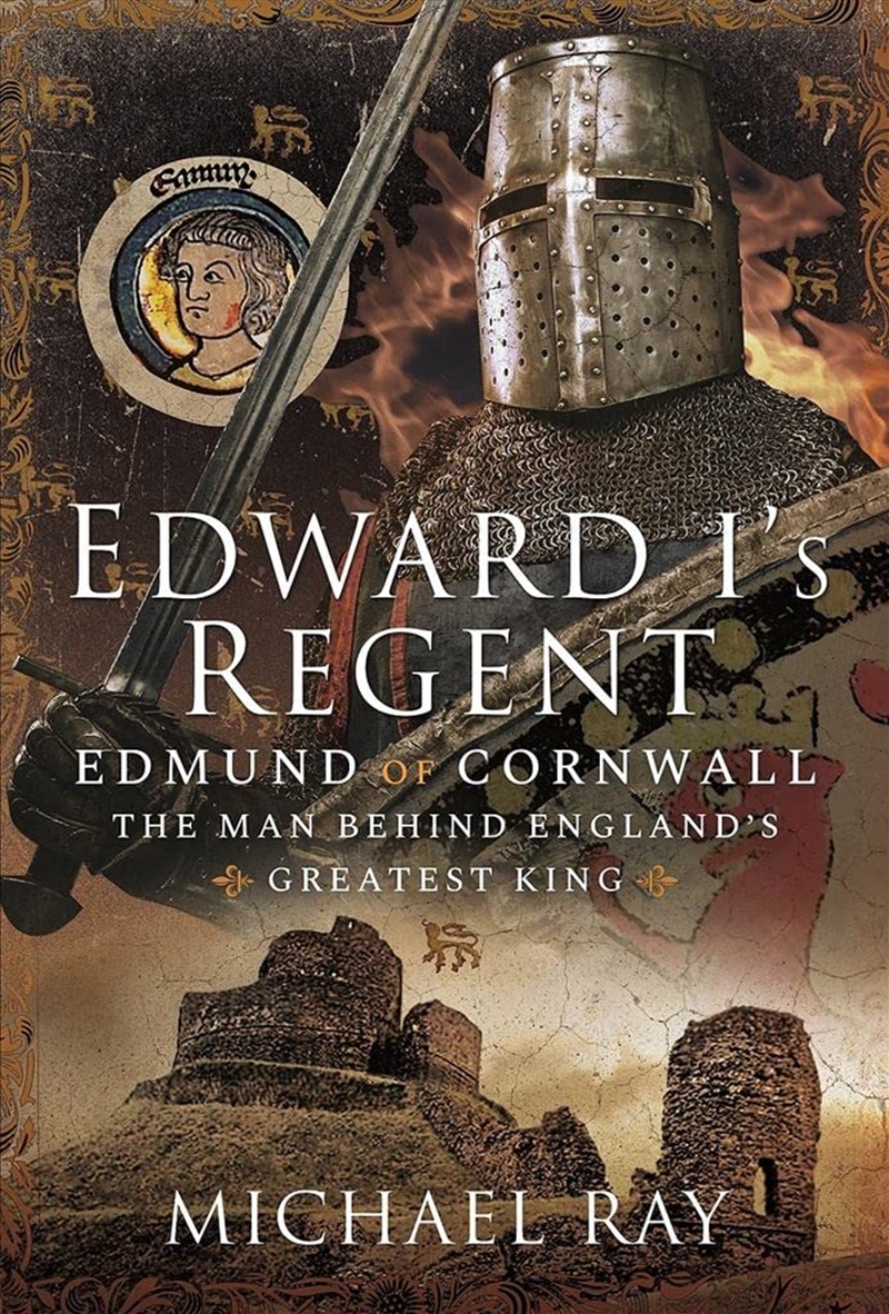 Edward I's Regent: Edmund of Cornwall, the man behind England's Greatest King/Product Detail/Reading