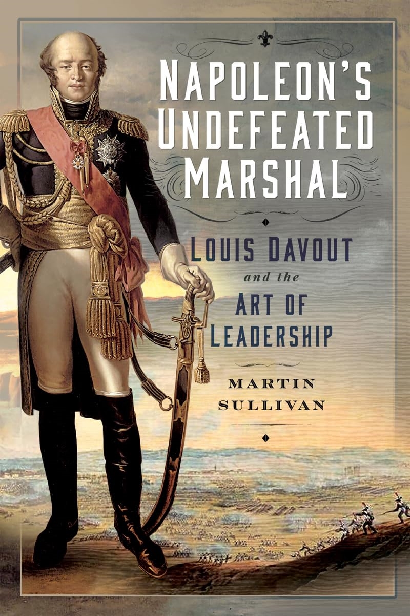 Napoleon's Undefeated Marshal: Louis Davout and the Art of Leadership/Product Detail/History